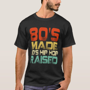 80er haben 90er Hip Hop groß gemacht T-Shirt