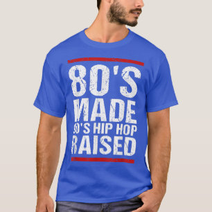 80er Jahre Made 90er Hip Hop erhöht Bekleidung  T-Shirt