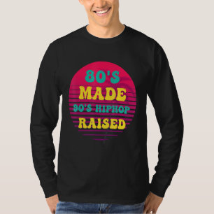 80er Made 90er Jahre Hip Hop Vintag erhöht T-Shirt