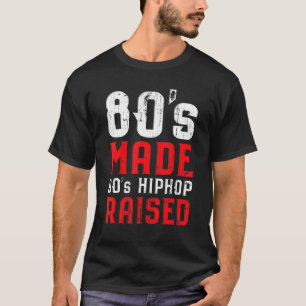 80er Made 90er Jahre Hip Hop Vintag erhöht T-Shirt