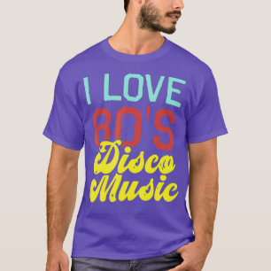 80er Music Cool Retro I Liebe 80er Disco T-Shirt
