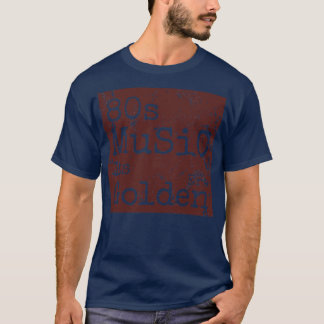 80er Music its Golden Ära T-Shirt