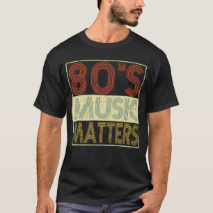 80er Musik 80er Musik ist wichtig Vintage Retro Ge T-Shirt