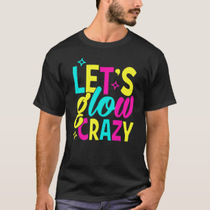 80er Party Lasst uns glänzen Glow Party 80er Glow T-Shirt
