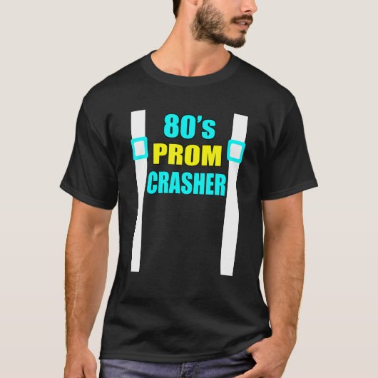 80er Prom Crasher Funny 80er Throwback Party T-Shirt (Vorderseite)