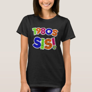 80er Sis 1980er Party Achtzigers MusterSchwester G T-Shirt