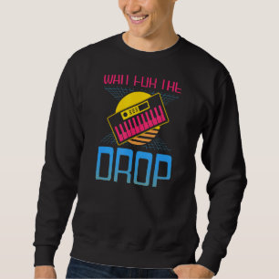 80er wartet auf Drop-EDM-Rave Techno Sweatshirt