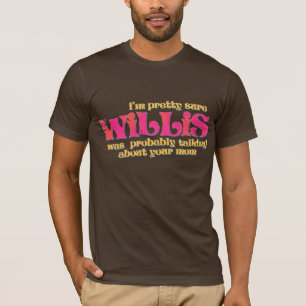80er Willis sprach über Ihren Mama-T - Shirt