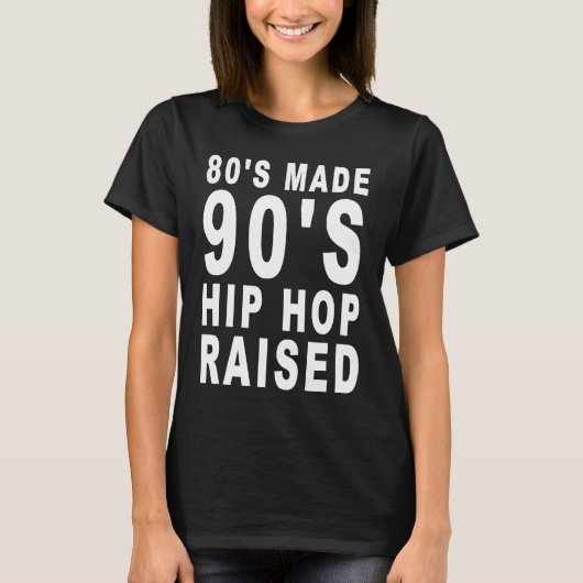 80's Made 90's Hip Hop Raised Apparel T-Shirt (Vorderseite)