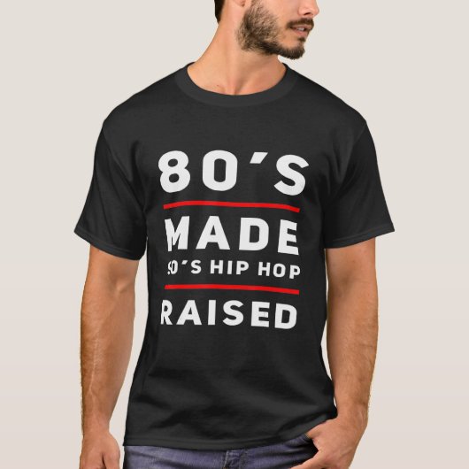 80's Made 90's Hip Hop Raised, Born in The 80's_7 T-Shirt (Vorderseite)