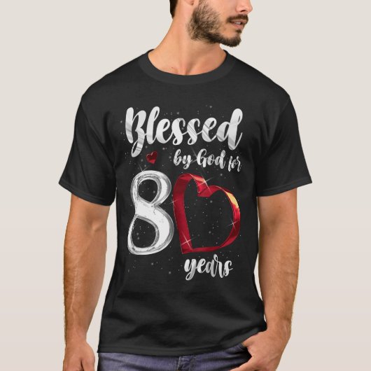80th Birthday Blessed By God For 80 Years Birthday T-Shirt (Vorderseite)