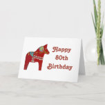 80th Birthday Card with Dala Horse Karte<br><div class="desc">Happy 80th Birthday Card is by Julia Morrill based on a wooden horse that she designed,  carved and painted</div>