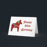 80th Birthday Card with Dala Horse Karte<br><div class="desc">Happy 80th Birthday Card is by Julia Morrill based on a wooden horse that she designed,  carved and painted</div>