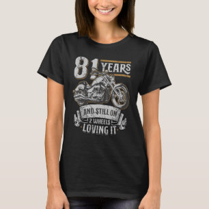 81 Jahre und immer noch auf 2 Rädern liebend es 81 T-Shirt