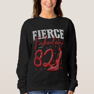 82. Geburtstag Fierce Fabulous und 82 Jahre altes  Sweatshirt