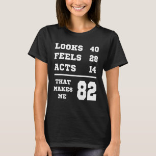 82 Geburtstag sieht aus wie fühlt sich tatsächlich T-Shirt