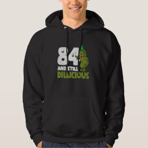 84 Jahre alter Cucumber Dillicious 84. Geburtstag  Hoodie