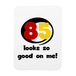 85 sieht so gut aus wie mir Tshirts und Geschenke Magnet