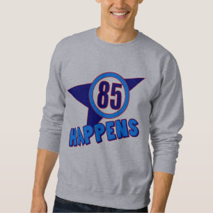 85th Geburtstag geschieht Geschenke Sweatshirt