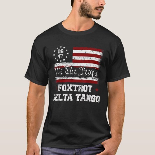 8647 Anti Trump Foxtrots Deltas Tangos Impeach 47 T-Shirt (Vorderseite)