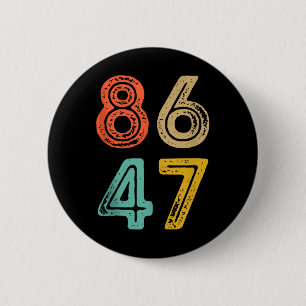 86 47 Anti Trump Impeach Trump 2024 Trump Amtsenth Button