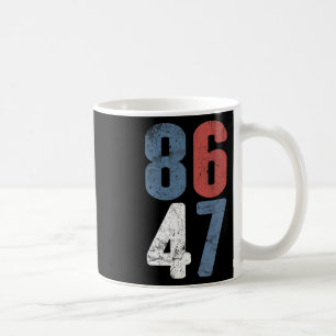 86 47 Anti-Trump Vintage 8647 _3 Kaffeetasse