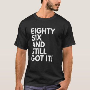 86 Jahre alt und immer noch Got 86. Geburtstag T-Shirt