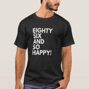 86 Jahre alt und so glücklich achtzig 66. Geburtst T-Shirt