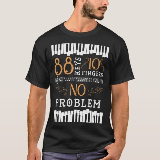 88 Keys 10 Fingers No Problem Piano Keyboard T-Shirt (Vorderseite)