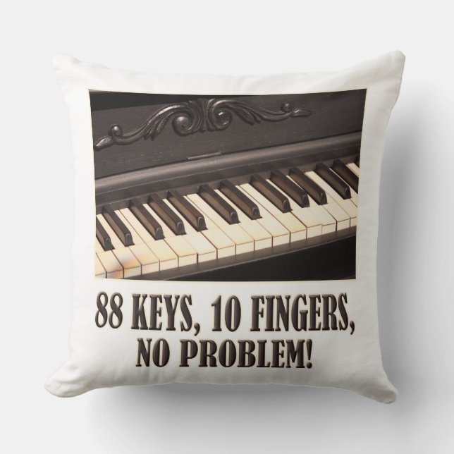 88 Schlüssel, 10 Finger, kein Problem! Kissen (Vorderseite)