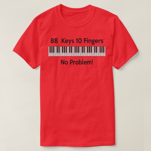 88 Schlüssel 10 Finger kein ProblemTShirt T-Shirt (Design vorne)