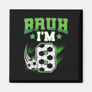 8. Geburtstag Junge Fußball Bruh Ich bin 8 Jahre a Magnet