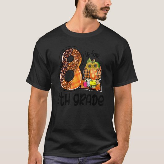 8 Is For 8th Grade Leopard Pumpkin Teacher Fall Th T-Shirt (Vorderseite)