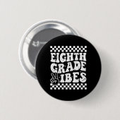 8. Klasse Eighth Grade Vibes 1st Ck Zur Schule Sch Button (Vorne & Hinten)