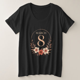 8. März Florale Vintage-Empowerment-Design Große Größe T-Shirt