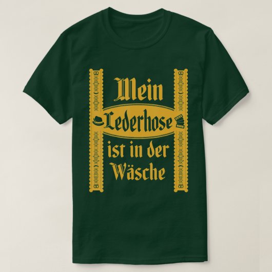 8. Meine Lederhosen ist im Wash Funny Oktoberfest T-Shirt (Design vorne)
