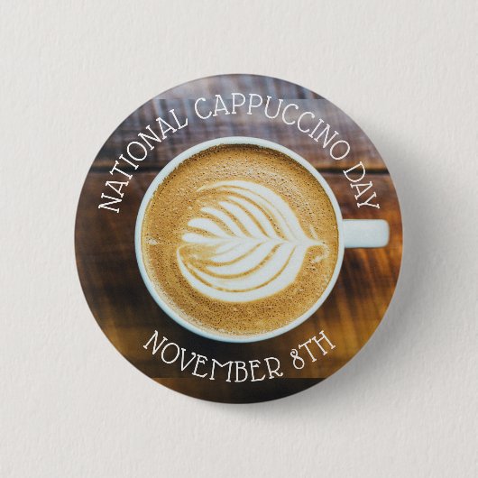 8. November: National Cappuccino Day Button (Vorderseite)