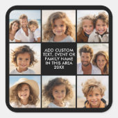8 Photo Collage - Custom Text - Black Background Quadratischer Aufkleber (Vorderseite)
