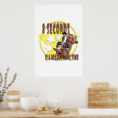 8 Sekunden ist eine mächtige Zeit! Poster (Küche)