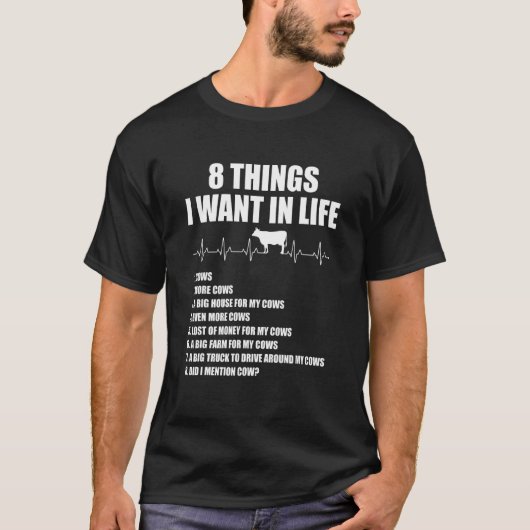 8 Things I Want In Life Cows More Cows Heartbeat T-Shirt (Vorderseite)