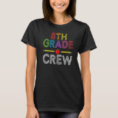 8th Grade Crew  Eighth Grade Teacher 1st Day of Sc T-Shirt (Vorderseite)