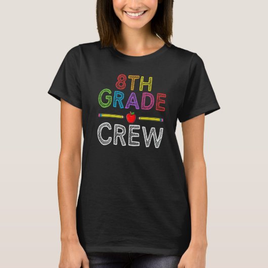 8th Grade Crew Eighth Grade Teacher 1st Day of Sc T-Shirt (Vorderseite)