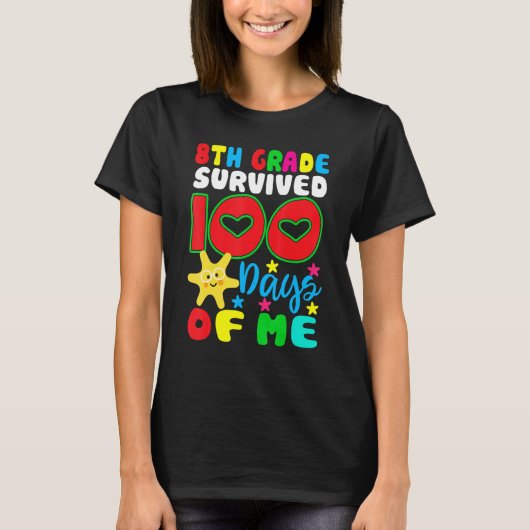 8th Grade Survived 100 Days Of Me for Teacher Chil T-Shirt (Vorderseite)