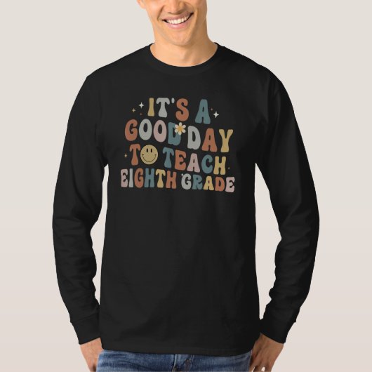 8th Grade Teacher Groovy A Good Day To Teach Eight T-Shirt (Vorderseite)