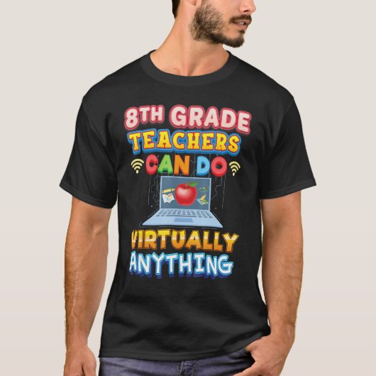 8th Grade Teachers Can Do Virtually Anything Eight T-Shirt (Vorderseite)