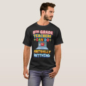 8th Grade Teachers Can Do Virtually Anything Eight T-Shirt (Vorne ganz)