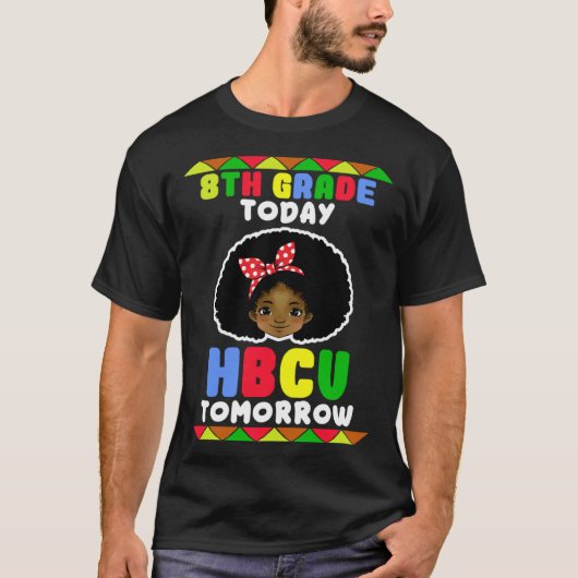 8th Grade Today HBCU Tomorrow Historically Black C T-Shirt (Vorderseite)