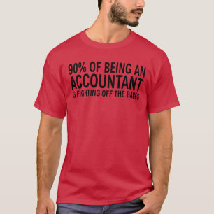 90 % des Lebens als Buchhalter ist Kampfgeschenk T-Shirt