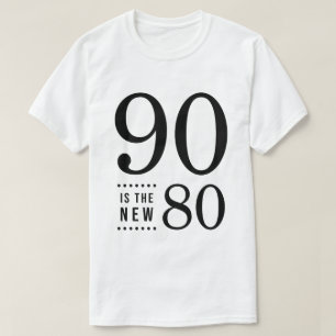 90. Geburtstag Schwarz 90 ist die neue 80 T-Shirt