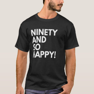 90 Jahre alt und so glücklich 90. Geburtstag T-Shirt